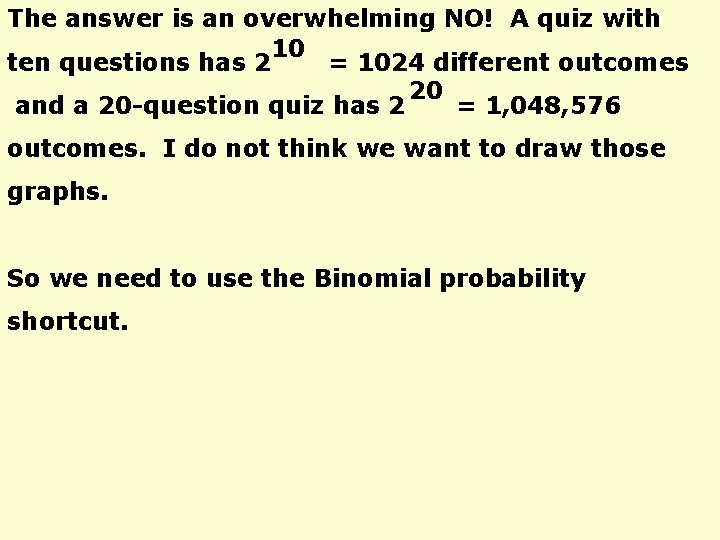 The answer is an overwhelming NO! A quiz with 10 ten questions has 2