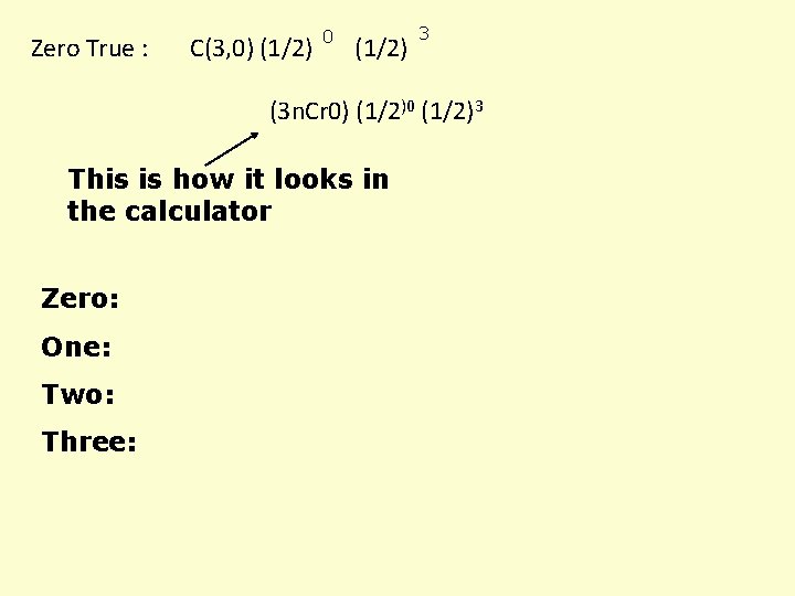 Zero True : This is how it looks in the calculator Zero: One: Two: