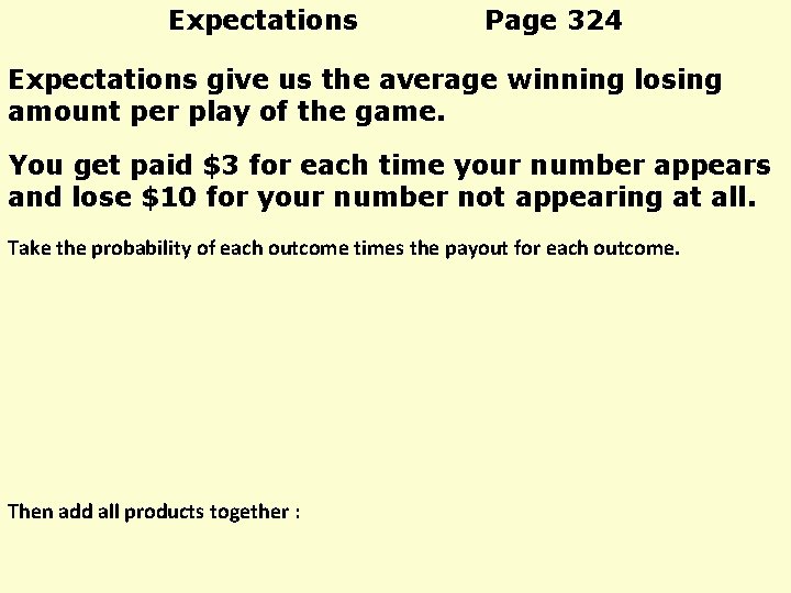Expectations Page 324 Expectations give us the average winning losing amount per play of