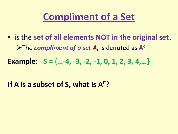 Compliment of a Set • is the set of all elements NOT in the