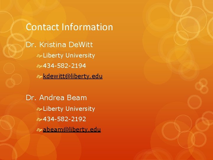 Contact Information Dr. Kristina De. Witt Liberty University 434 -582 -2194 kdewitt@liberty. edu Dr.