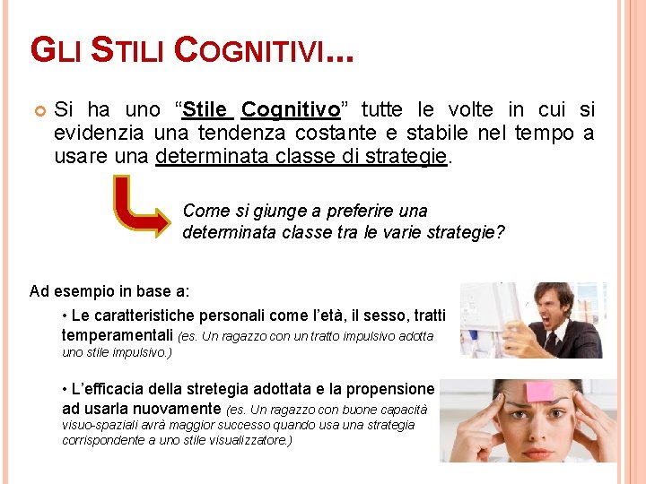 GLI STILI COGNITIVI. . . Si ha uno “Stile Cognitivo” tutte le volte in