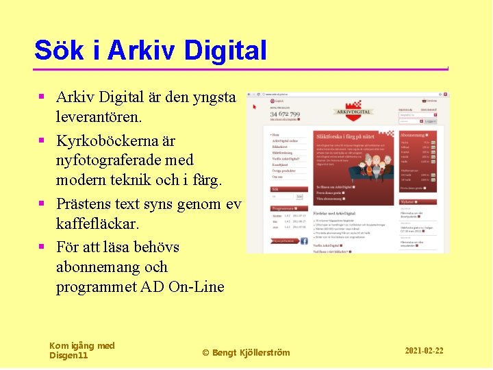 Sök i Arkiv Digital § Arkiv Digital är den yngsta leverantören. § Kyrkoböckerna är