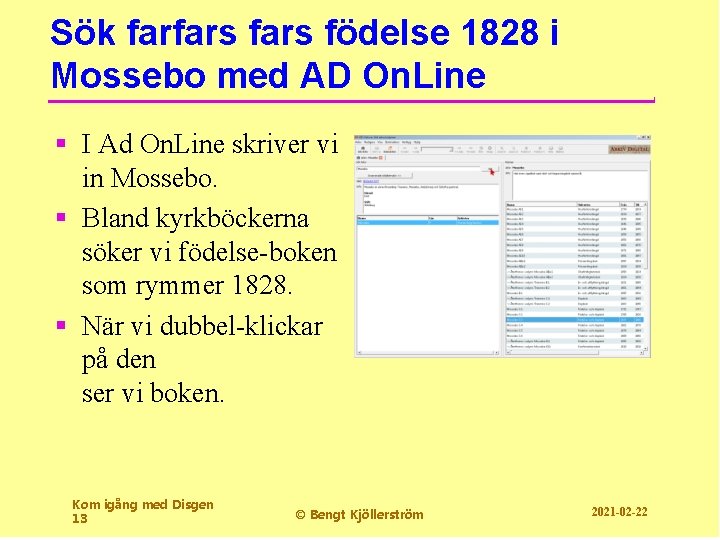 Sök farfars födelse 1828 i Mossebo med AD On. Line § I Ad On.