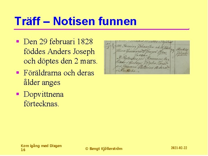 Träff – Notisen funnen § Den 29 februari 1828 föddes Anders Joseph och döptes