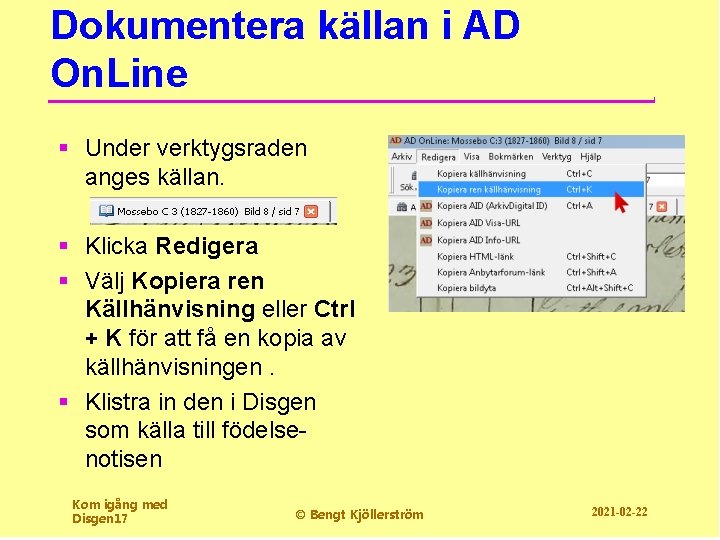 Dokumentera källan i AD On. Line § Under verktygsraden anges källan. § Klicka Redigera