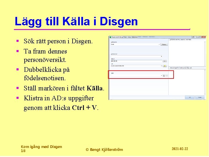 Lägg till Källa i Disgen § Sök rätt person i Disgen. § Ta fram