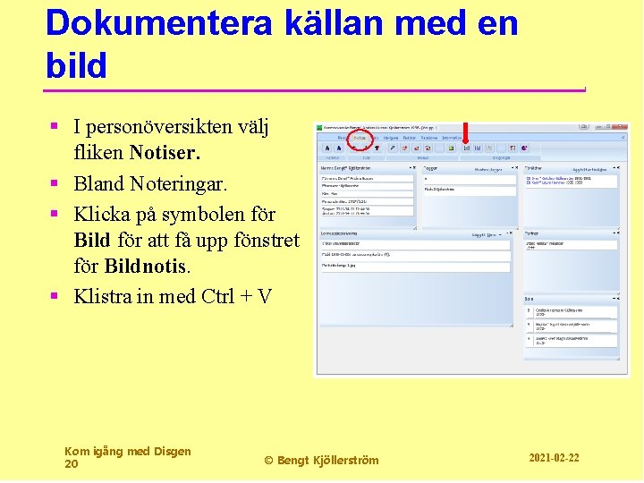 Dokumentera källan med en bild § I personöversikten välj fliken Notiser. § Bland Noteringar.