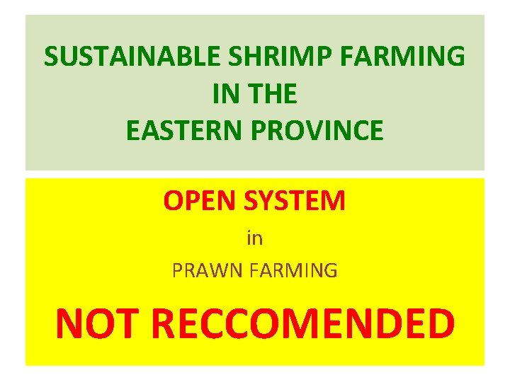 SUSTAINABLE SHRIMP FARMING IN THE EASTERN PROVINCE OPEN SYSTEM in PRAWN FARMING NOT RECCOMENDED