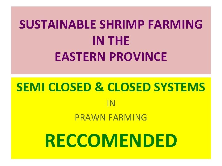 SUSTAINABLE SHRIMP FARMING IN THE EASTERN PROVINCE SEMI CLOSED & CLOSED SYSTEMS IN PRAWN