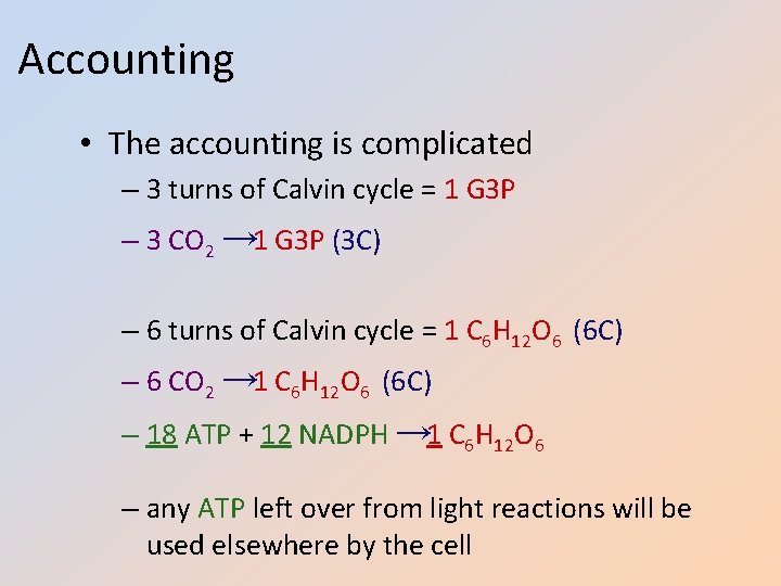 Accounting • The accounting is complicated – 3 turns of Calvin cycle = 1