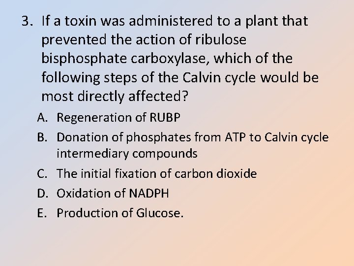 3. If a toxin was administered to a plant that prevented the action of