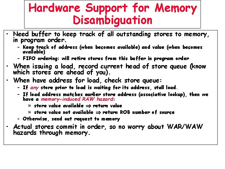 Hardware Support for Memory Disambiguation • Need buffer to keep track of all outstanding