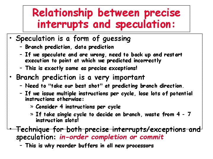 Relationship between precise interrupts and speculation: • Speculation is a form of guessing –
