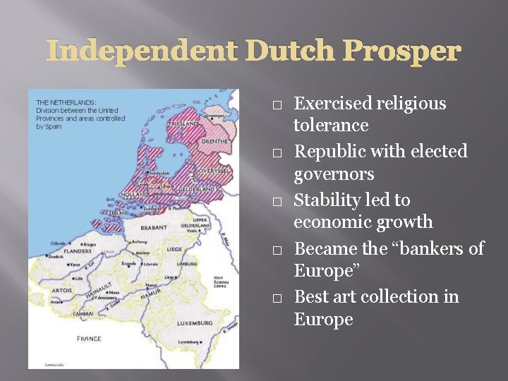 Independent Dutch Prosper � � � Exercised religious tolerance Republic with elected governors Stability