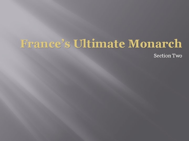 France’s Ultimate Monarch Section Two 