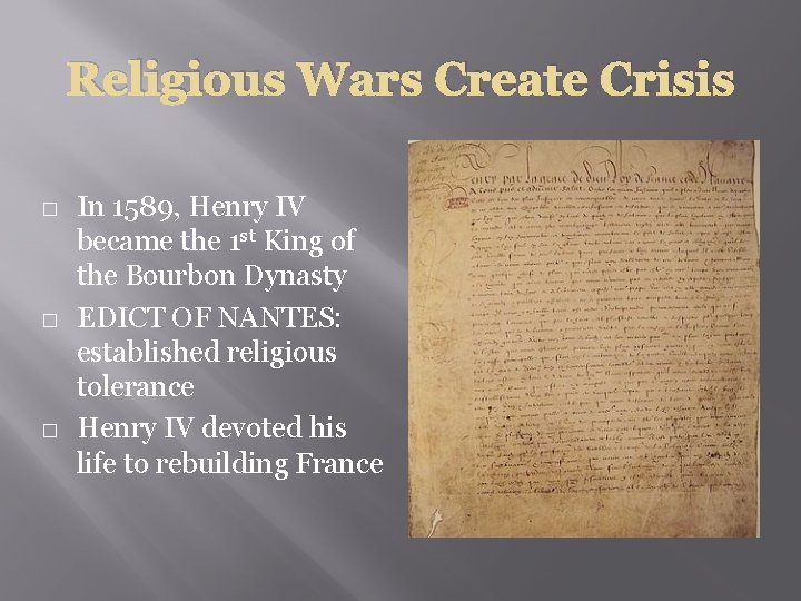 Religious Wars Create Crisis � � � In 1589, Henry IV became the 1