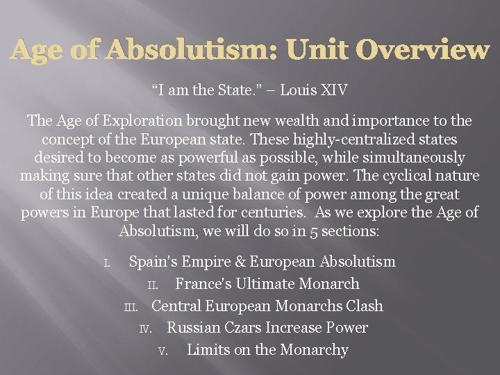 Age of Absolutism: Unit Overview “I am the State. ” – Louis XIV The