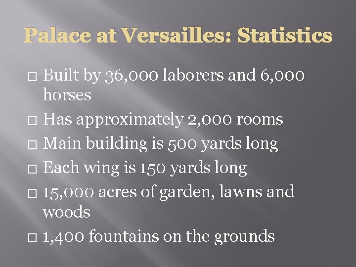 Palace at Versailles: Statistics Built by 36, 000 laborers and 6, 000 horses �