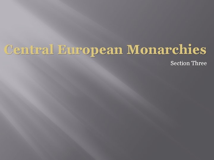 Central European Monarchies Section Three 