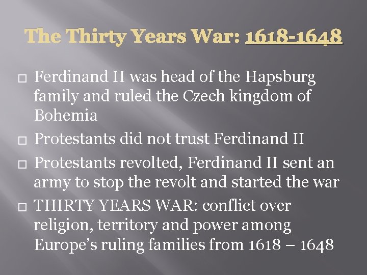 The Thirty Years War: 1618 -1648 � � Ferdinand II was head of the