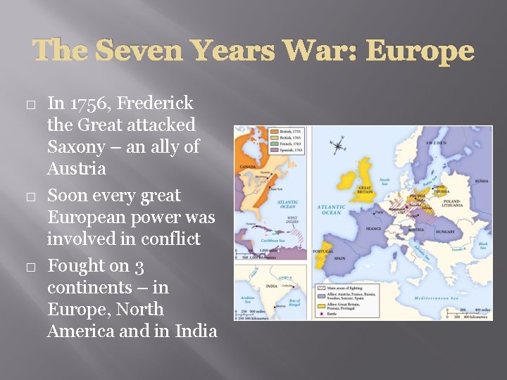 The Seven Years War: Europe � � � In 1756, Frederick the Great attacked