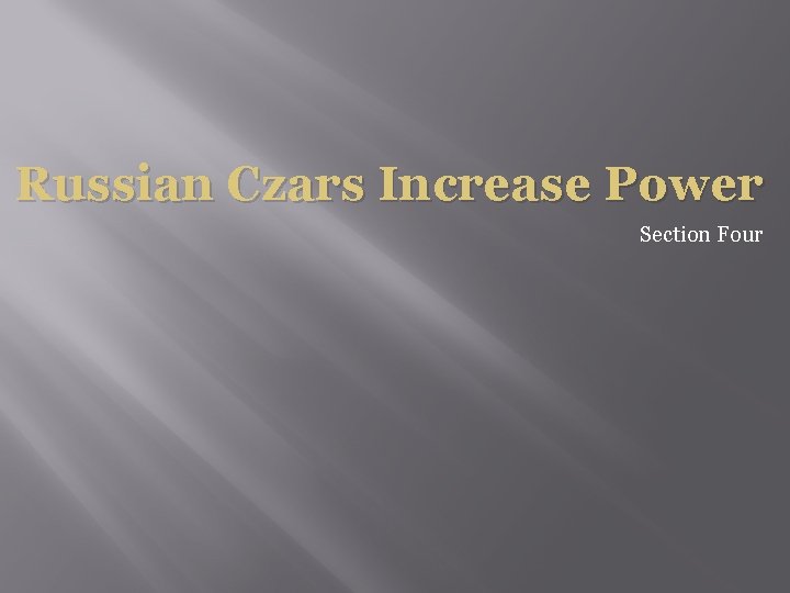 Russian Czars Increase Power Section Four 