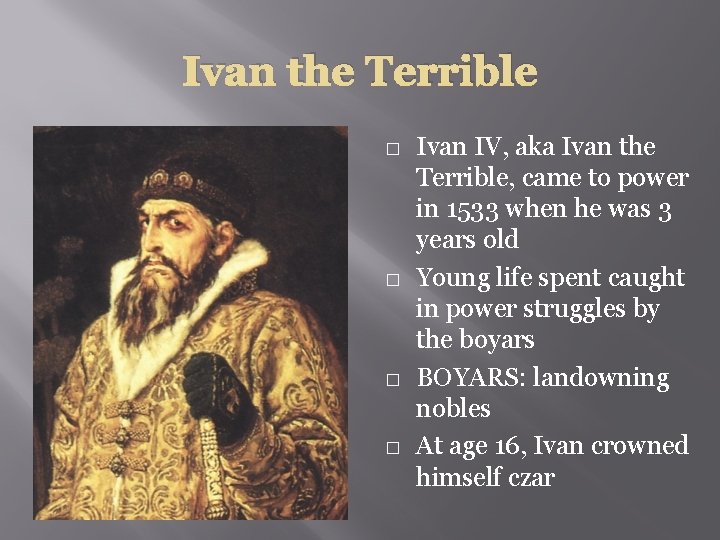 Ivan the Terrible � � Ivan IV, aka Ivan the Terrible, came to power