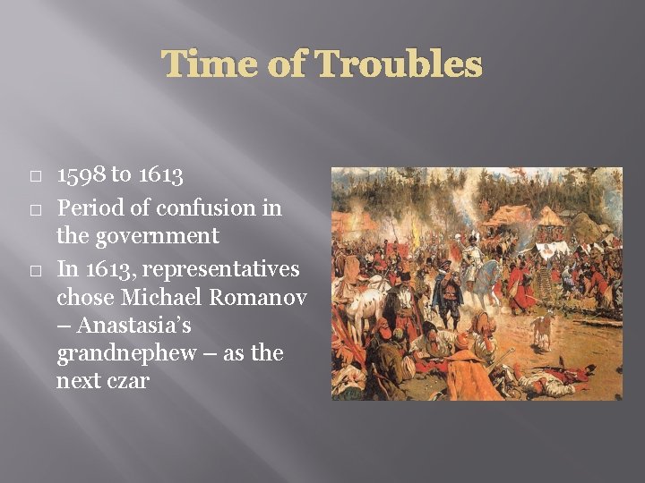 Time of Troubles � � � 1598 to 1613 Period of confusion in the