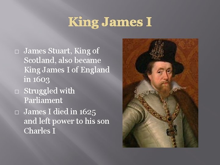 King James I � � � James Stuart, King of Scotland, also became King