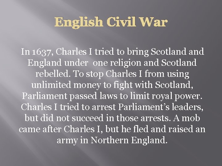 English Civil War In 1637, Charles I tried to bring Scotland England under one