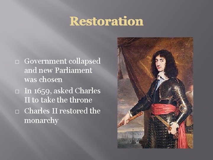 Restoration � � � Government collapsed and new Parliament was chosen In 1659, asked