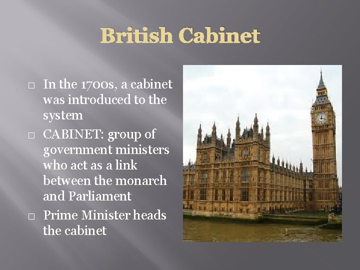 British Cabinet � � � In the 1700 s, a cabinet was introduced to