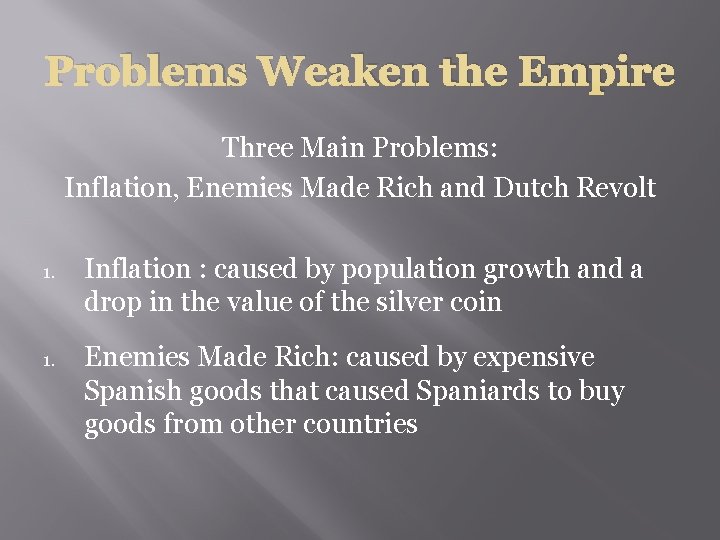 Problems Weaken the Empire Three Main Problems: Inflation, Enemies Made Rich and Dutch Revolt