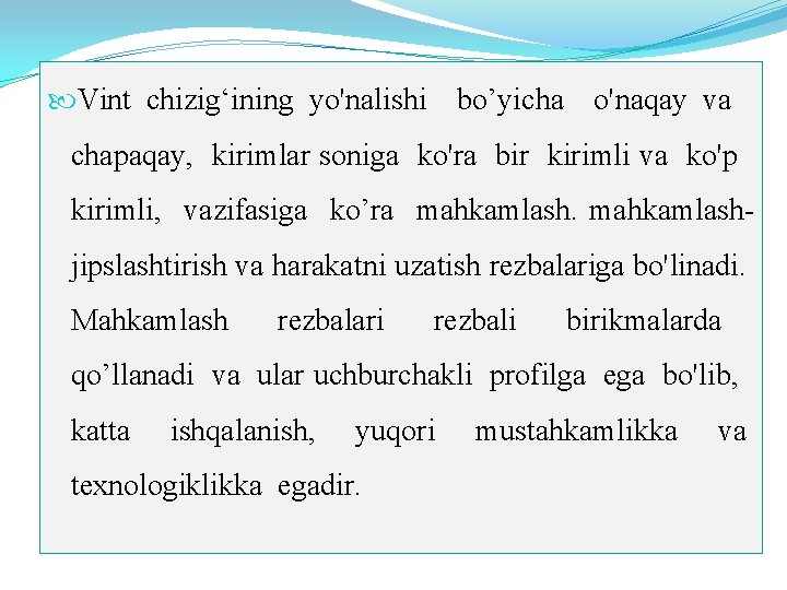  Vint chizig‘ining yo'nalishi bo’yicha o'naqay va chapaqay, kirimlar soniga ko'ra bir kirimli va