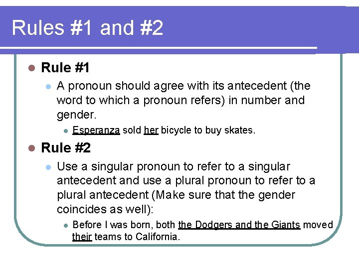 Rules #1 and #2 l Rule #1 l A pronoun should agree with its