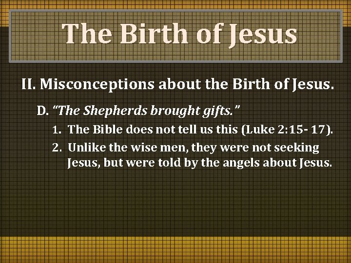 The Birth of Jesus II. Misconceptions about the Birth of Jesus. D. “The Shepherds