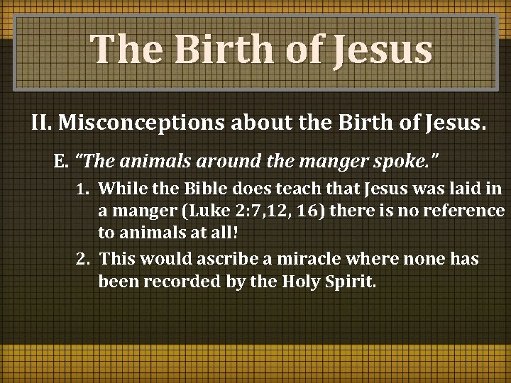 The Birth of Jesus II. Misconceptions about the Birth of Jesus. E. “The animals