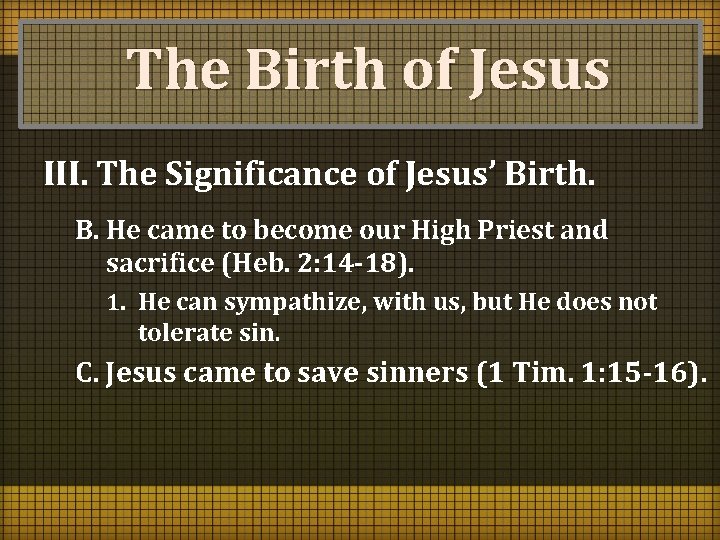 The Birth of Jesus III. The Significance of Jesus’ Birth. B. He came to