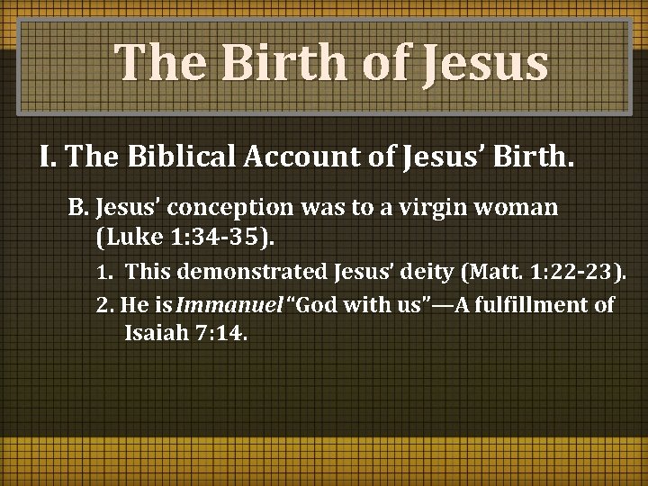 The Birth of Jesus I. The Biblical Account of Jesus’ Birth. B. Jesus’ conception