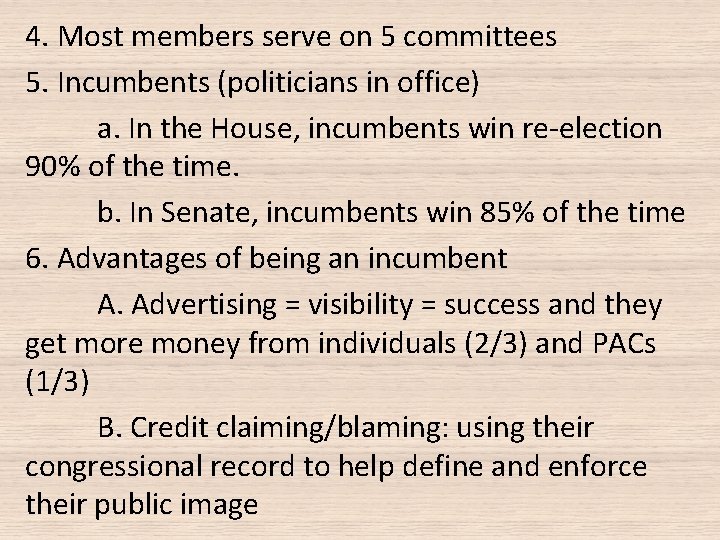 4. Most members serve on 5 committees 5. Incumbents (politicians in office) a. In