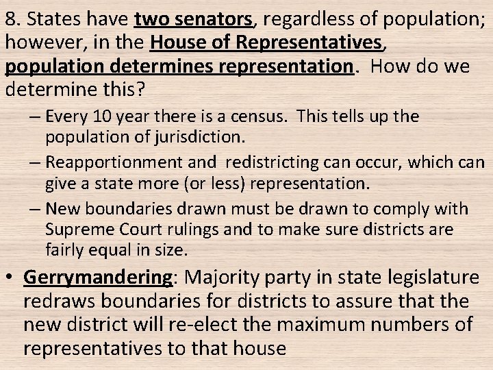 8. States have two senators, regardless of population; however, in the House of Representatives,
