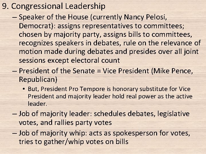 9. Congressional Leadership – Speaker of the House (currently Nancy Pelosi, Democrat): assigns representatives