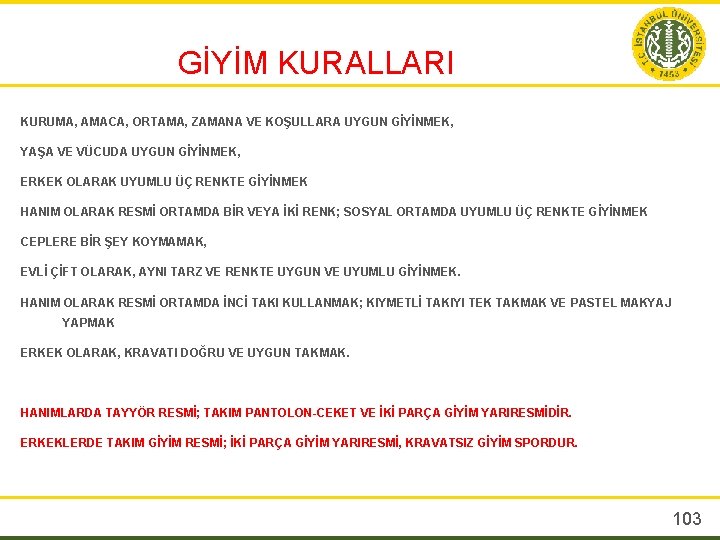 GİYİM KURALLARI KURUMA, AMACA, ORTAMA, ZAMANA VE KOŞULLARA UYGUN GİYİNMEK, YAŞA VE VÜCUDA UYGUN