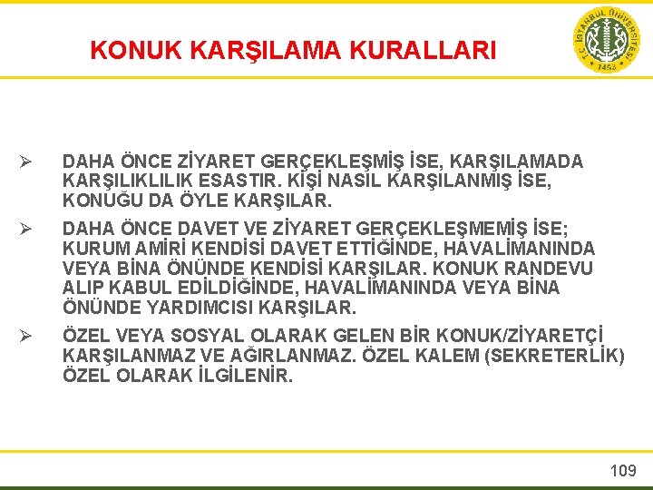 KONUK KARŞILAMA KURALLARI Ø DAHA ÖNCE ZİYARET GERÇEKLEŞMİŞ İSE, KARŞILAMADA KARŞILIKLILIK ESASTIR. KİŞİ NASIL