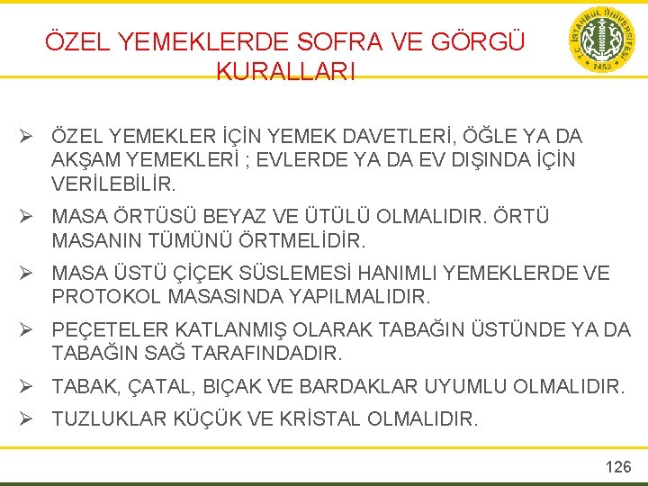 ÖZEL YEMEKLERDE SOFRA VE GÖRGÜ KURALLARI Ø ÖZEL YEMEKLER İÇİN YEMEK DAVETLERİ, ÖĞLE YA