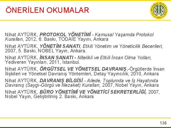 ÖNERİLEN OKUMALAR Nihat AYTÜRK, PROTOKOL YÖNETİMİ - Kamusal Yaşamda Protokol Kuralları, 2012, 6. Baskı,