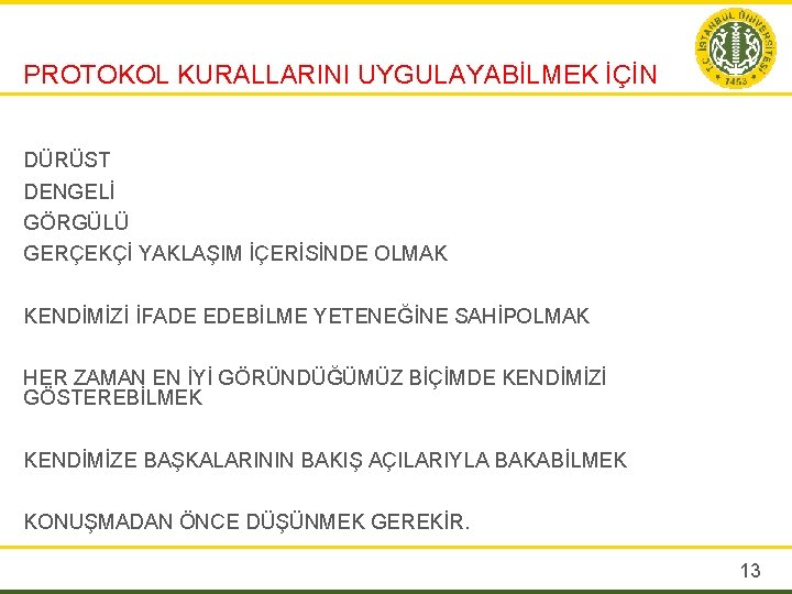 PROTOKOL KURALLARINI UYGULAYABİLMEK İÇİN DÜRÜST DENGELİ GÖRGÜLÜ GERÇEKÇİ YAKLAŞIM İÇERİSİNDE OLMAK KENDİMİZİ İFADE EDEBİLME