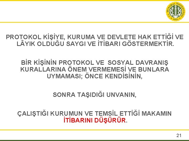 PROTOKOL KİŞİYE, KURUMA VE DEVLETE HAK ETTİĞİ VE L YIK OLDUĞU SAYGI VE İTİBARI