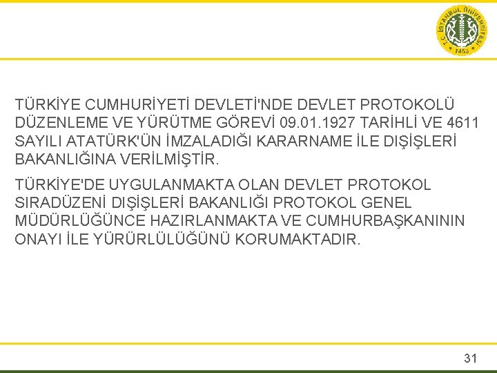 TÜRKİYE CUMHURİYETİ DEVLETİ'NDE DEVLET PROTOKOLÜ DÜZENLEME VE YÜRÜTME GÖREVİ 09. 01. 1927 TARİHLİ VE